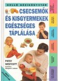 Westcott, Patsy - Csecsemők és kisgyermekek egészséges táplálása