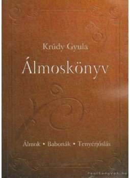 Krúdy Gyula - Álmoskönyv Krúdy Gyula - Álmoskönyv, Budapest 2005 antikvár könyv