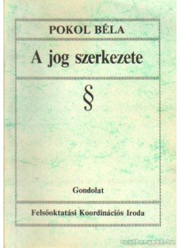 Pokol Béla - A jog szerkezete Pokol Béla - A jog szerkezete, Budapest 1991 antikvár könyv
