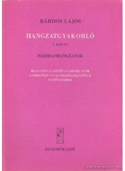 Bárdos Lajos - Hangzatgyakorló I. könyv Bárdos Lajos - Hangzatgyakorló I. könyv, Budapest 1976 antikvár könyv