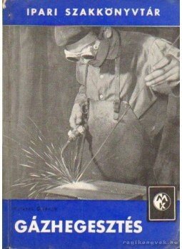 Kristóf György - Gázhegesztés Kristóf György - Gázhegesztés, Budapest 1964 antikvár könyv