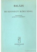 Balázs Árpád - Huszonegy kórusdal zongorakísérettel gyermek, női- és egyneműkarra