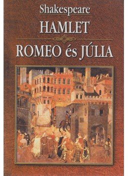 William Shakespeare - Hamlet / Romeo és Júlia William Shakespeare - Hamlet / Romeo és Júlia, Budapest 0 antikvár könyv