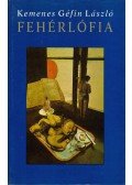 Kemenes Géfin László - Fehérlófia I-VI.