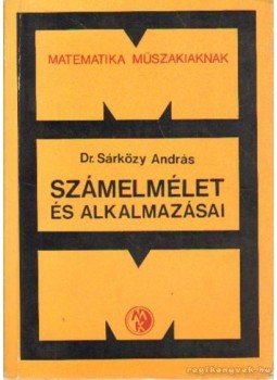 Sárközy András - Számelmélet és alkalmazásai Sárközy András - Számelmélet és alkalmazásai, Budapest 1978 antikvár könyv