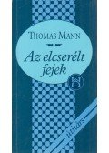 Thomas Mann - Az elcserélt fejek