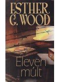 Esther G. Wood - Eleven múlt