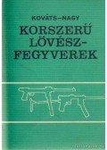 Nagy István,Kováts Zoltán - Korszerű lövészfegyverek