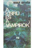 Baka István - A kisfiú és a vámpírok