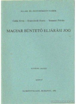 Kratochwill Ferenc, Tremmel Flórián, Cséka Ervin - Magyar büntető eljárási jog Kratochwill Ferenc, Tremmel Flórián, Cséka Ervin - Magyar büntető eljárási jog, Budapest 1991 antikvár könyv