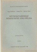 Nagy Boldizsár,Dunay Pál,Kardos Gábor - Kétszáztizenhat nemzetközi jogi példa
