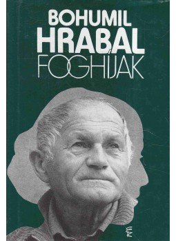 Bohumil Hrabal - Foghíjak Bohumil Hrabal - Foghíjak, Budapest 1994 antikvár könyv