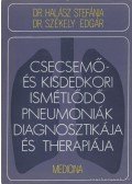 Halász Stefánia,Székely Edgár - Csecsemő- és kisdedkori ismétlődő pneumoniák diagnosztikája és therapiája