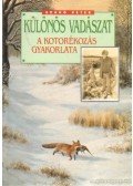 Szabó Péter - Különös vadászat - A kotorékozás gyakorlata