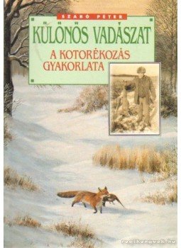 Szabó Péter - Különös vadászat - A kotorékozás gyakorlata Szabó Péter - Különös vadászat - A kotorékozás gyakorlata, Budapest 1995 antikvár könyv