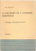 Szél Éva Dr. - A csecsemő és a gyermek fejlődése