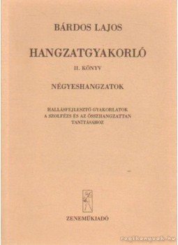 Bárdos Lajos - Hangzatgyakorló II. könyv Bárdos Lajos - Hangzatgyakorló II. könyv, Budapest 1982 antikvár könyv