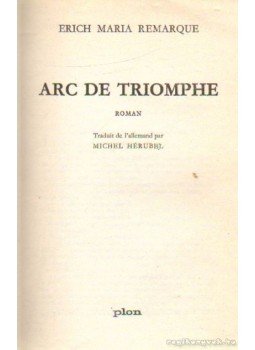 Erich Maria Remarque - Arc de triomphe Erich Maria Remarque - Arc de triomphe, Paris 1963 antikvár könyv