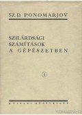 Ponomarjov, Sz. D. - Szilárdsági számítások a gépészetben 1. kötet