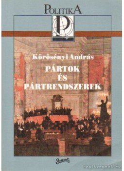 Körösényi András - Pártok és pártrendszerek Körösényi András - Pártok és pártrendszerek, Budapest 1993 antikvár könyv