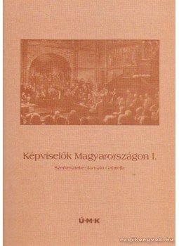 Ilonszki Gabriella - Képviselők Magyarországon I. Ilonszki Gabriella - Képviselők Magyarországon I., Budapest 2005 antikvár könyv