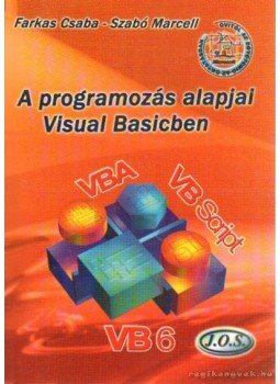 Farkas Csaba, Szabó Marcell - A programozás alapjai Visual Basicben Farkas Csaba, Szabó Marcell - A programozás alapjai Visual Basicben, Budapest 2004 antikvár könyv