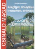 Peter Himmelhuber - Melegágyak, növényházak, komposztérlelők, növénytartók