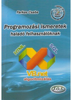 Farkas Csaba - Programozási ismeretek haladó felhasználóknak Farkas Csaba - Programozási ismeretek haladó felhasználóknak, Budapest 2004 antikvár könyv