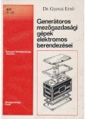 Dr. Gyovai Ernő - Generátoros mezőgazdasági gépek elektromos berendezései