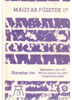 Nyíri Kristóf, Kende Péter, Köves Erzsébet, Tallár Ferenc, Schöpflin György - Harminc éve Nyíri Kristóf, Kende Péter, Köves Erzsébet, Tallár Ferenc, Schöpflin György - Harminc éve, Franciaország 1987 antikvár könyv