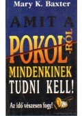 Baxter, Mary K. - Amit a pokolról mindenkinek tudni kell!