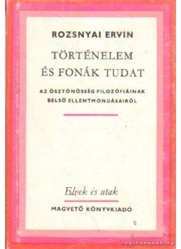 Rozsnyai Ervin - Történelem és fonák tudat Rozsnyai Ervin - Történelem és fonák tudat, Budapest 1983 antikvár könyv