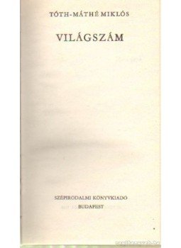 Tóth-Máthé Miklós - Világszám Tóth-Máthé Miklós - Világszám, Budapest 1988 antikvár könyv