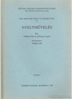 Fábián Pál, Lőrincze Lajos - Mai magyar nyelvi gyakorlatok IV. - Nyelvművelés, A Debreceni Déri Múzeum évkönyv 1991 antikvár könyv