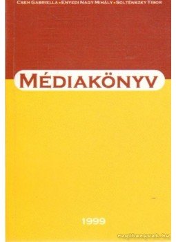 Cseh Gabriella, Enyedi Nagy Mihály, Solténszky Tibor - Médiakönyv 1999 Cseh Gabriella, Enyedi Nagy Mihály, Solténszky Tibor - Médiakönyv 1999, Budapest 1999 antikvár könyv