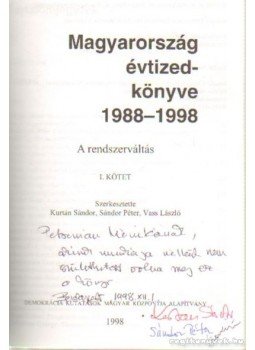 Kurtán Sándor, Sándor Péter, Vass László - Magyarország évtizedkönyve 1988-1998 I-II. (dedikált) Kurtán Sándor, Sándor Péter, Vass László - Magyarország évtizedkönyve 1988-1998 I-II. (dedikált), Budapest 1998 antikvár könyv