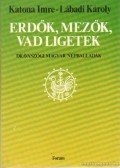 Katona Imre - Lábadi Károly - Erdők, mezők, vad ligetek