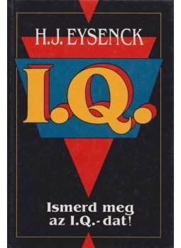 Eysenck, Hans. J. - Ismerd meg az I.Q.-dat! Eysenck, Hans. J. - Ismerd meg az I.Q.-dat!, Budapest 1996 antikvár könyv