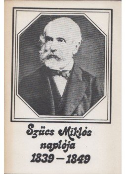 Kilián István - Szűcs Miklós naplója 1839-1849 Kilián István - Szűcs Miklós naplója 1839-1849, Miskolc 1981 antikvár könyv