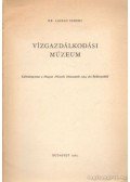 Dr. László Ferenc - Vízgazdálkodási Múzeum