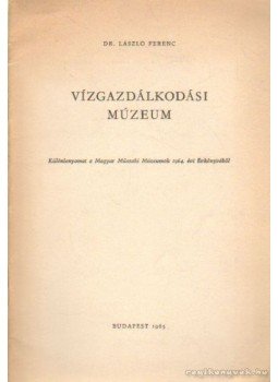 Dr. László Ferenc - Vízgazdálkodási Múzeum Dr. László Ferenc - Vízgazdálkodási Múzeum, Budapest 1965 antikvár könyv