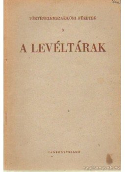 Gyapay Gábor - A levéltárak Gyapay Gábor - A levéltárak, Budapest 1965 antikvár könyv