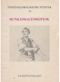 Nagy Dezső - Munkáshagyományok Nagy Dezső - Munkáshagyományok, Budapest 1980 antikvár könyv