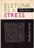 Selye János - Életünk és a stress