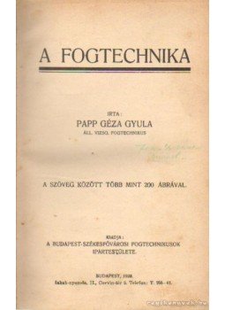 Papp Géza Gyula - A fogtechnika Papp Géza Gyula - A fogtechnika, Budapest 1928 antikvár könyv