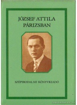 Szabolcsi Miklós - József Attila Párizsban Szabolcsi Miklós - József Attila Párizsban, Budapest 1982 antikvár könyv
