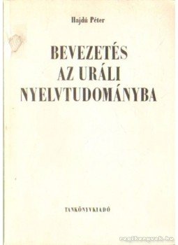Hajdu Péter - Bevezetés az uráli nyelvtudományba Hajdu Péter - Bevezetés az uráli nyelvtudományba, Budapest 1989 antikvár könyv