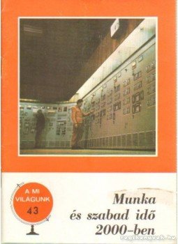 Benedek Pál - Munka és szabad idő 2000-ben Benedek Pál - Munka és szabad idő 2000-ben, Budapest 1978 antikvár könyv