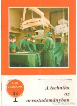 Katona Zoltán - A technika az orvostudományban Katona Zoltán - A technika az orvostudományban, Budapest 1977 antikvár könyv