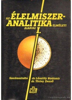 Dr. Varga János, Dr. Biacs Péter, Dr. Erdélyi Anna, Dr. Gasztonyi Kálmán, Dr. László Elemér, Dr. Lásztity Radomir, Dr. Örsi Ferenc, Dr. Törley Dezső - Élelmiszer-analitika I-II. Dr. Varga János, Dr. Biacs Péter, Dr. Erdélyi Anna, Dr. Gasztonyi Kálmán, Dr. László Elemér, Dr. Lásztity Radomir, Dr. Örsi Ferenc, Dr. Törley Dezső - Élelmiszer-analitika I-II., Budapest 1987 antikvár könyv